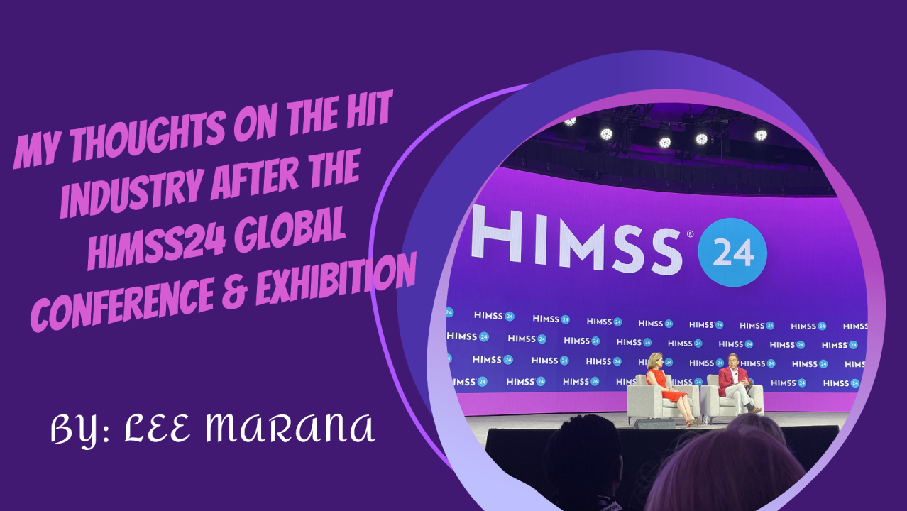 My Thoughts on the HIT Industry after the HIMSS24 Global Conference & Exhibition